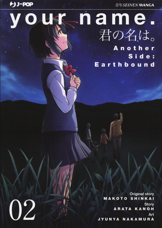 Your name. Another side: Earthbound. Vol. 2 - Makoto Shinkai,Arata Kanoh - copertina