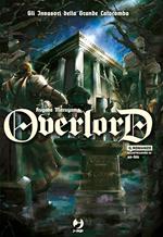 Gli invasori della grande catacomba. Overlord. Vol. 7