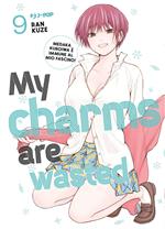 My charms are wasted. Vol. 9