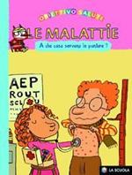 Le malattie. A che cosa servono le punture? Ediz. illustrata