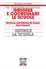 Dirigere e coordinare le scuole. Scuola cattolica in Italia. 6° rapporto