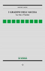 I gradini dell'ascesa. La vita e l'uomo