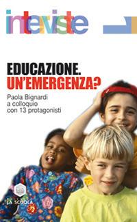 Educazione. Un'emergenza? Paola Bignardi a colloquio con 13 protagonisti - copertina