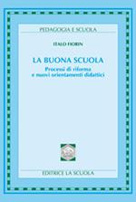 La buona scuola. Processi di riforma e nuovi orientamenti didattici