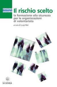 Il rischio scelto. La formazione alla sicurezza per le organizzazioni di volontariato - copertina