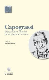 Educazione e autorità. La rivoluzione cristiana - Giuseppe Capograssi - copertina