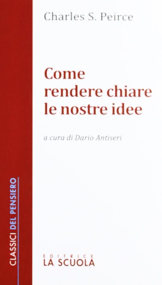 Come rendere chiare le nostre idee - Charles S. Peirce - copertina