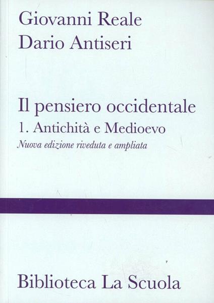 Il pensiero occidentale. Nuova ediz.. Vol. 1: Antichità e Medioevo - Giovanni Reale,Dario Antiseri - copertina