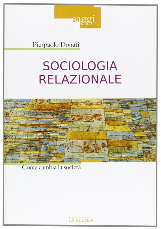 Sociologia relazionale. Come cambiare la società - Pierpaolo Donati - copertina