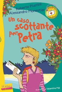 Un caso scottante per Petra - Roberto Piumini - Alessandro Monestier - -  Libro - La Scuola - La scuola ragazzi | laFeltrinelli