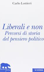 Liberali e non. Percorsi di storia del pensiero politico