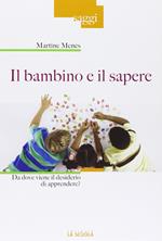 Il bambino e il sapere. Da dove viene il desiderio di apprendere?