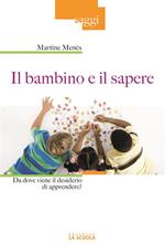 Il bambino e il sapere. Da dove viene il desiderio di apprendere?