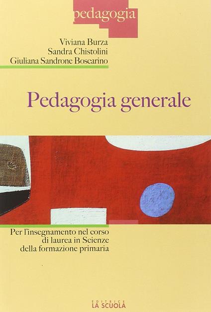 Pedagogia generale per l'insegnamento nel corso di laurea in scienze della formazione primaria - Viviana Burza,Sandra Chistolini,Giuliana Sandrone Buscarino - copertina