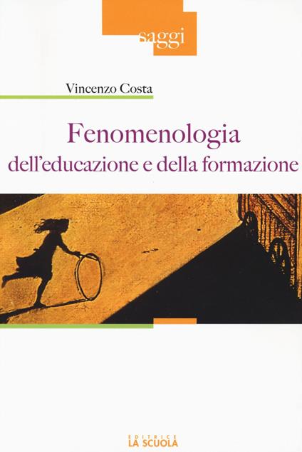 Fenomenologia dell'educazione e della formazione - Vincenzo Costa - copertina