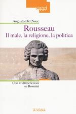 Rousseau. Il male, la religione, la politica. Con le ultime lezioni su Rosmini