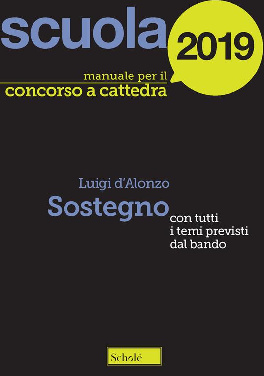 Manuale concorso a cattedre 2019. Sostegno. Con tutti i temi previsti dal bando - Luigi D'Alonzo - copertina