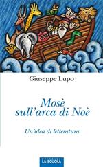 Mosè sull'arca di Noè. Un'idea di letteratura