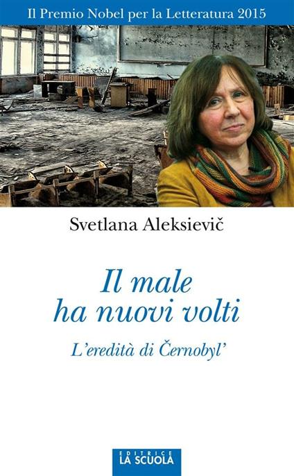 Il male ha nuovi volti. Cernobyl', la Russia, l'Ucraina - Svetlana Aleksievic,Alberto Franchi,Sergio Rapetti - ebook