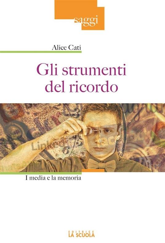 Gli strumenti del ricordo. I media e la memoria - Alice Cati - ebook