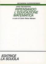 Ripensando l'educazione matematica. Lezioni tenute in Cina