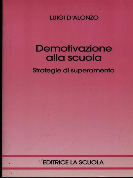 Demotivazione alla scuola. Strategie di superamento - Luigi D'Alonzo - 3