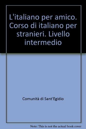 L'italiano per amico. Corso di italiano per stranieri. Livello intermedio - copertina