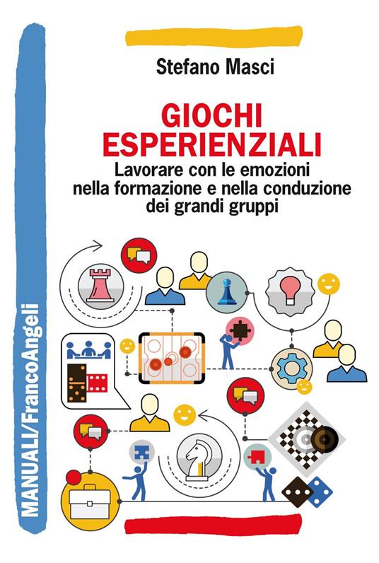 Giochi esperienziali. Lavorare con le emozioni nella formazione e nella conduzione dei grandi gruppi - Stefano Masci - ebook