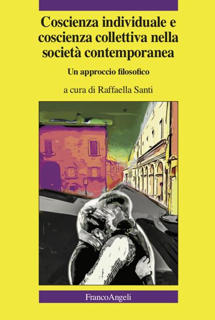 Coscienza individuale e coscienza collettiva nella società contemporanea. Un approccio filosofico - copertina