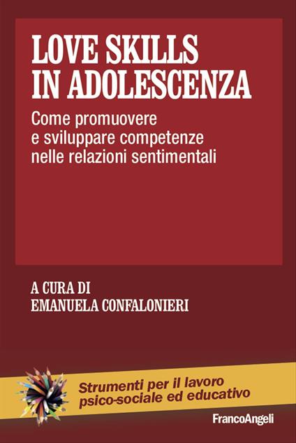 Love skills in adolescenza. Come promuovere e sviluppare competenze nelle relazioni sentimentali - copertina