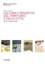 Cultura e progetto del territorio e della città. Una introduzione