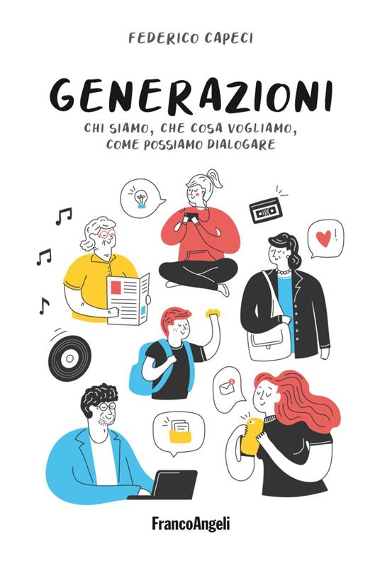 Generazioni. Chi siamo, che cosa vogliamo, come possiamo dialogare - Federico Capeci - copertina