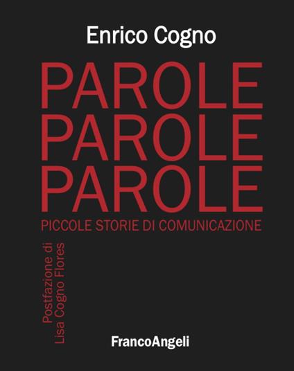 Parole, parole, parole. Piccole storie di comunicazione - Enrico Cogno - copertina