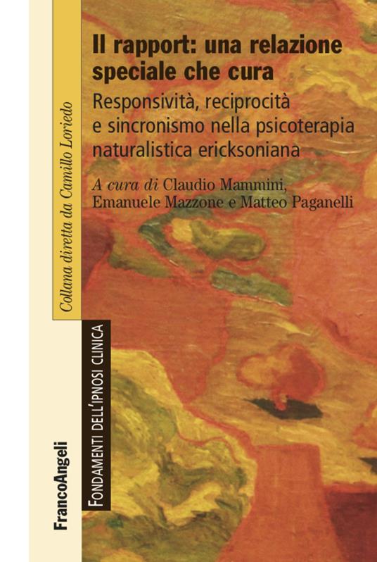 Il rapport: una relazione speciale che cura. Responsività, reciprocità e sincronismo nella psicoterapia naturalistica ericksoniana - copertina