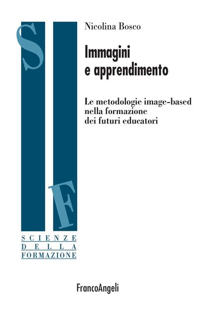 Immagini e apprendimento. Le metodologie image-based nella formazione dei futuri educatori - Nicolina Bosco - copertina