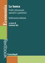 La banca. Profili istituzionali, operativi e gestionali