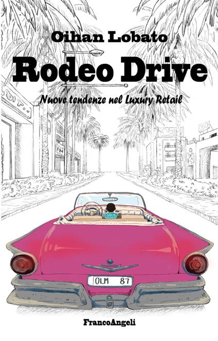 Rodeo drive. Nuove tendenze nel luxury retail - Oihan Lobato - copertina