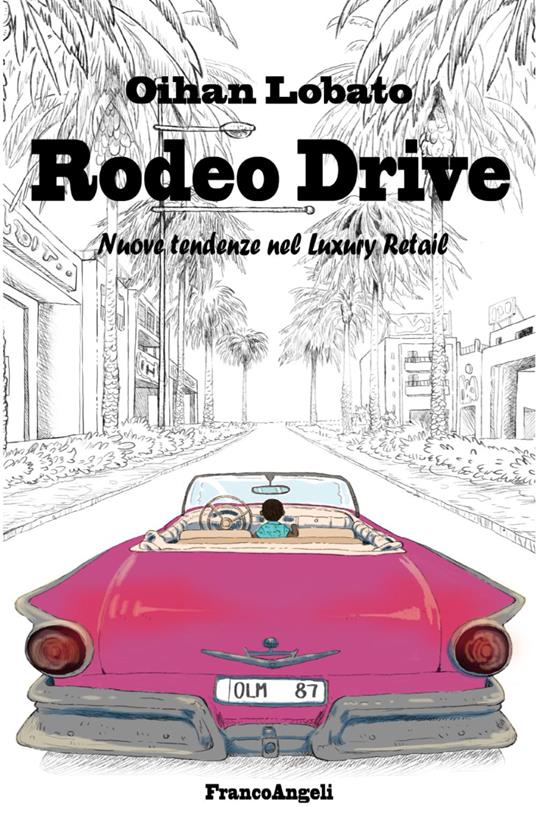 Rodeo drive. Nuove tendenze nel luxury retail - Oihan Lobato - copertina