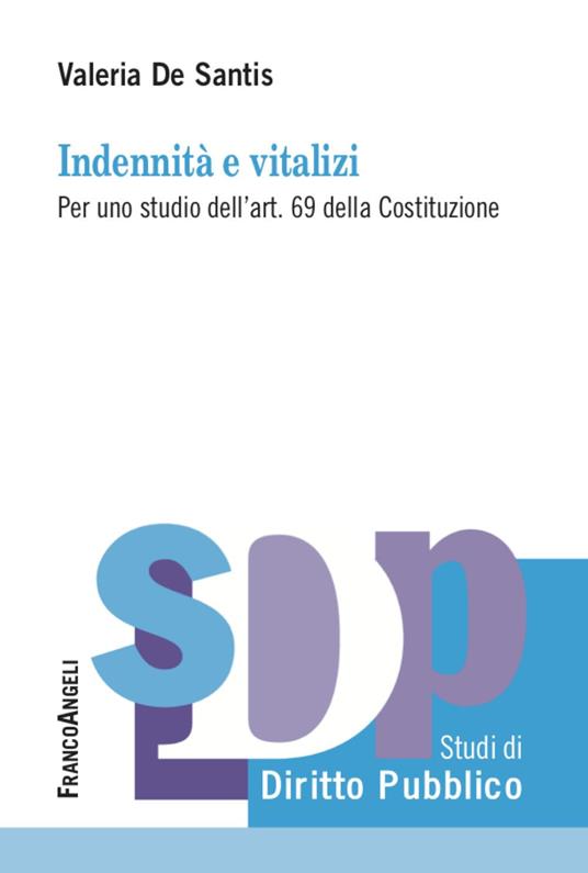 Indennità e vitalizi. Per uno studio dell'art. 69 della Costituzione - Valeria De Santis - copertina