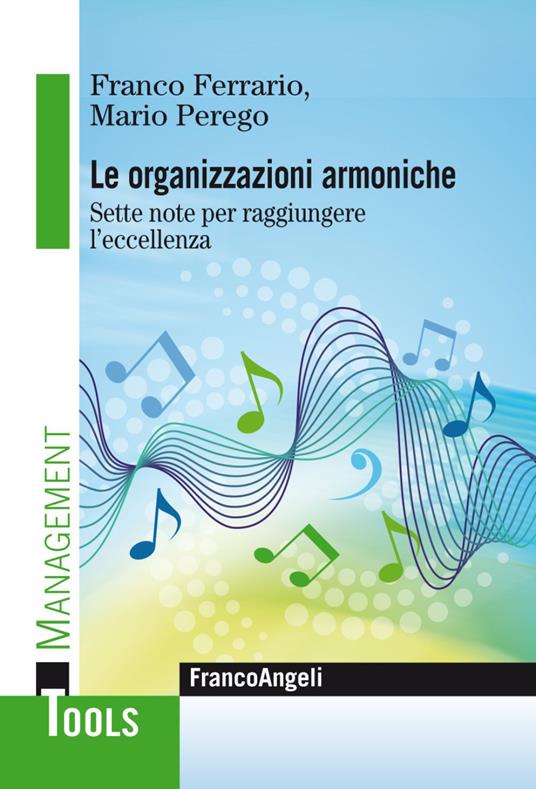 Le organizzazioni armoniche. Sette note per raggiungere l'eccellenza - Franco Ferrario,Mario Perego - copertina