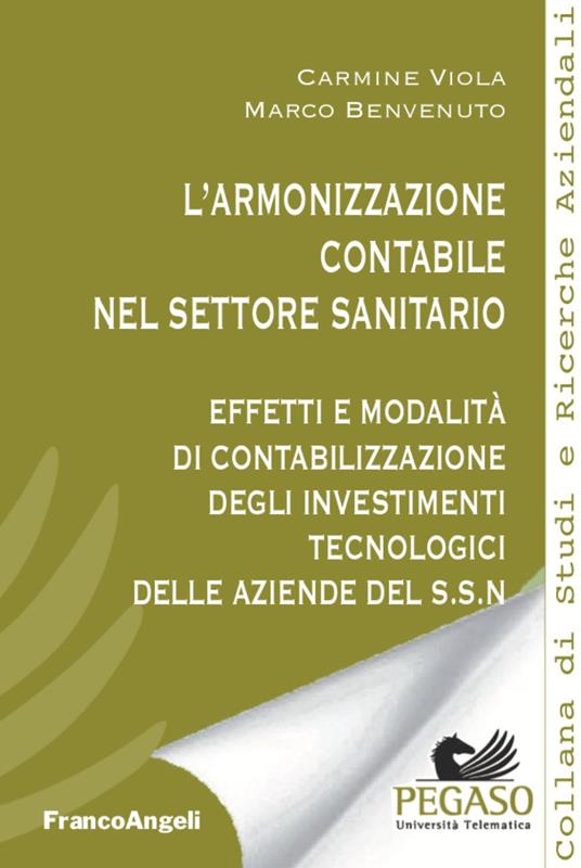 L' armonizzazione contabile nel settore sanitario. Effetti e modalità di contabilizzazione degli investimenti tecnologici delle aziende del S.S.N. - Carmine Viola,Marco Benvenuto - copertina