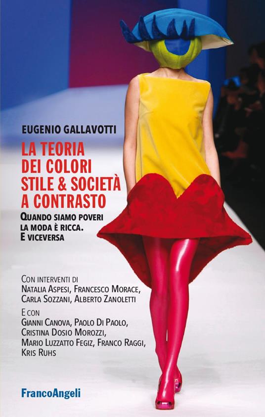 La teoria dei colori. Stile & società a contrasto. Quando siamo poveri la moda è ricca. E viceversa - Eugenio Gallavotti - copertina