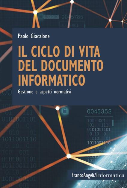 Il ciclo di vita del documento informatico. Gestione e aspetti normativi - Paolo Giacalone - copertina