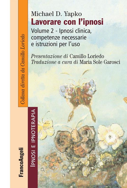 Lavorare con l'ipnosi. Vol. 2 - Michael D. Yapko,Maria Sole Garosci - ebook