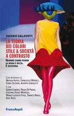 La teoria dei colori. Stile & società a contrasto. Quando siamo poveri la moda è ricca. E viceversa