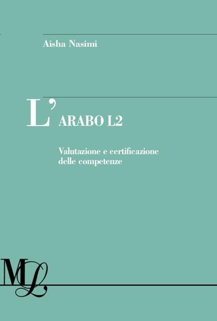 L' arabo L2. Valutazione e certificazione delle competenze - Aisha Nasimi - copertina