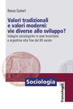 Valori tradizionali e valori moderni: vie diverse allo sviluppo? Indagini sociologiche in aree brasiliane e argentine alla fine del XX secolo