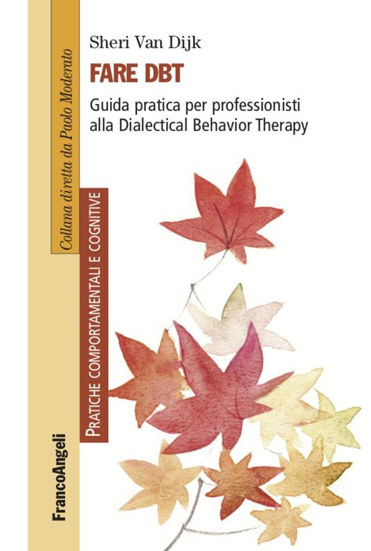 Fare DBT. Guida pratica per professionisti alla Dialectical Behavior Therapy - Sheri Van Dijk - copertina