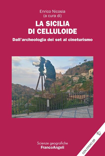 La Sicilia di celluloide. Dall'archeologia dei set al cineturismo. Con QR Code - copertina