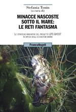 Minacce nascoste sotto il mare: le reti fantasma. Le strategie innovative del progetto Life-Ghost in difesa degli ecosistemi marini